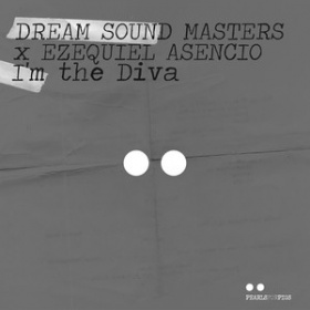 DREAM SOUND MASTERS & EZEQUIEL ASENCIO - I'M A DIVA